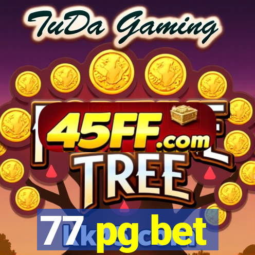 77 pg bet